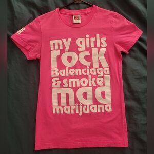"my girls rock Balenciaga & smoke mad marijuana" pink t-shirt
